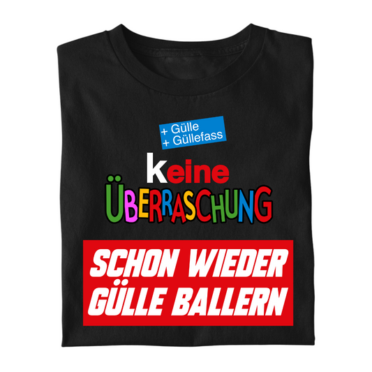 (K)eine Überraschung wieder Gülle ballern | Premium T Shirt