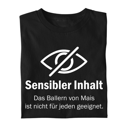 "Sensibler Inhalt" Mais ballern | Premium T Shirt