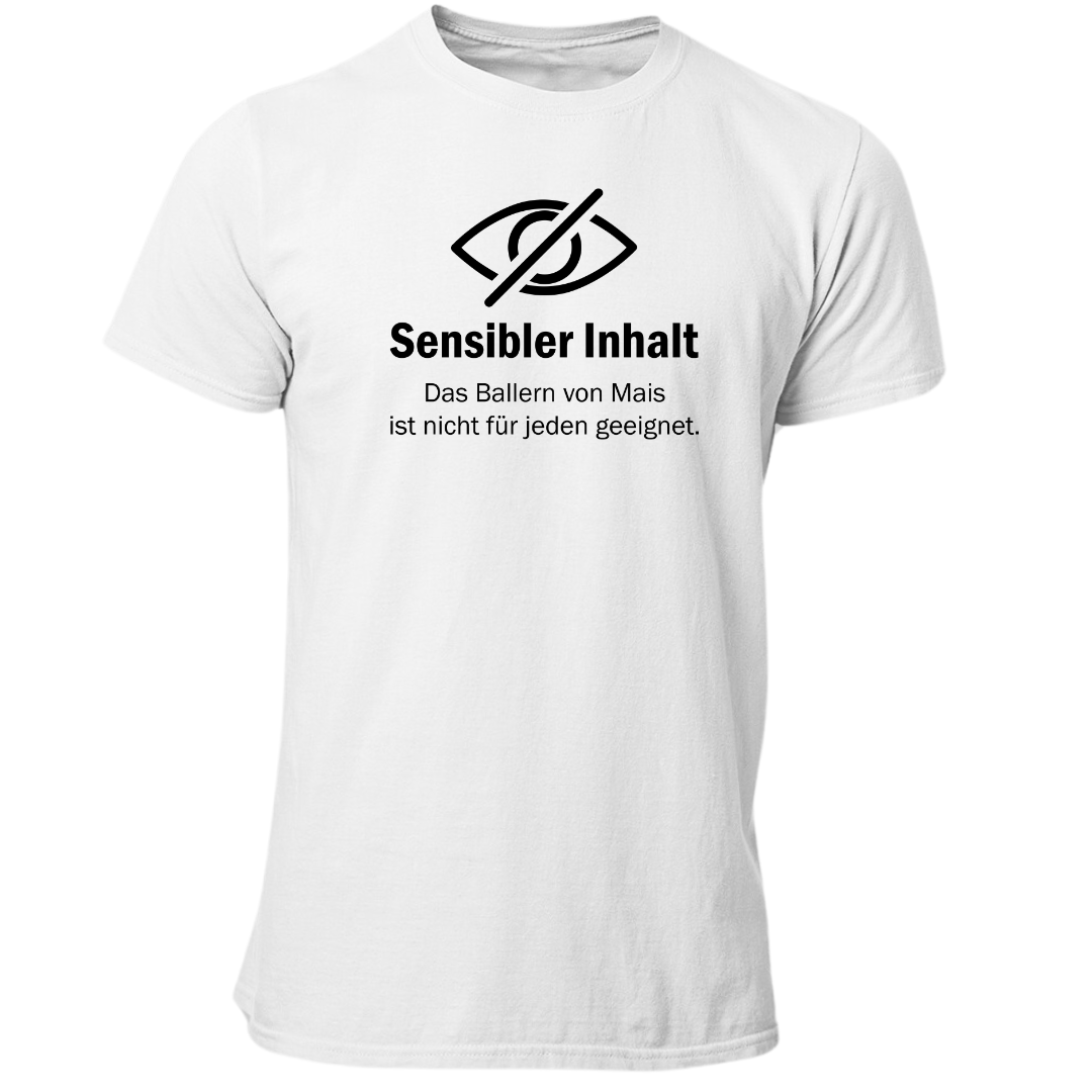 "Sensibler Inhalt" Mais ballern | Premium T Shirt