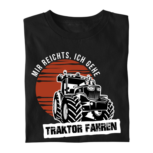 Mir reichts Ich gehe Traktor fahren | Premium T Shirt