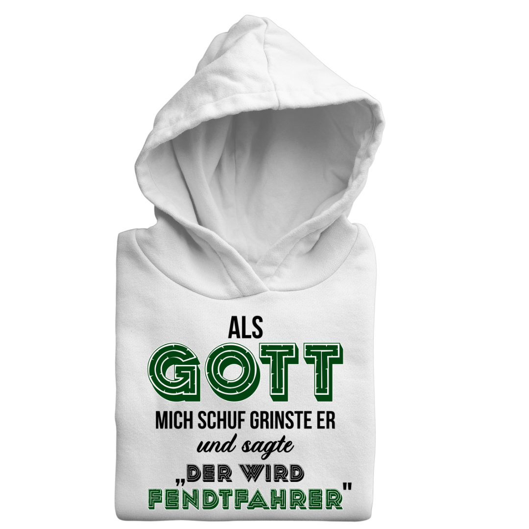 *NEU* Als Gott mich Schuf...Fendtfahrer Premium - Hoodie