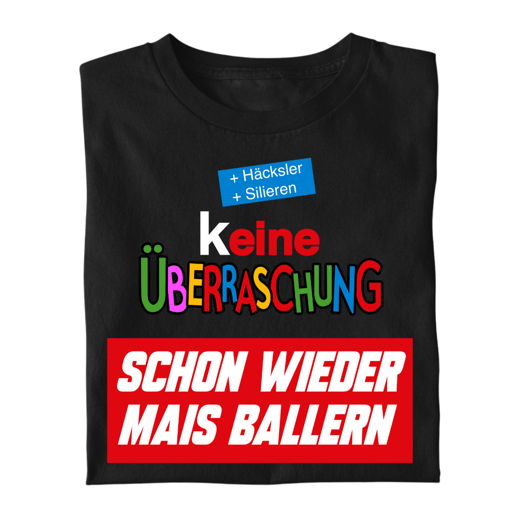 (K)eine Überraschung wieder Mais ballern | Premium T Shirt