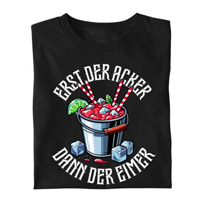 Erst der Acker dann der Eimer | Premium T Shirt