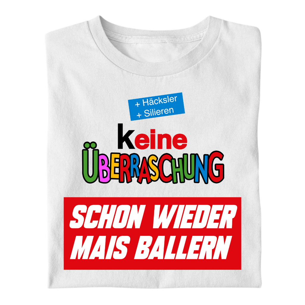 (K)eine Überraschung wieder Mais ballern | Premium T Shirt