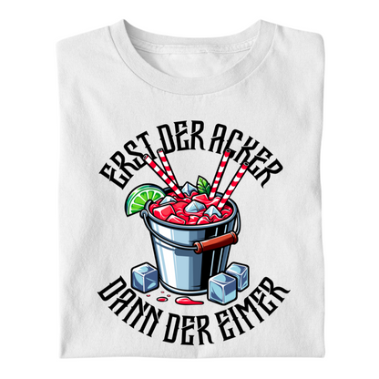 Erst der Acker dann der Eimer | Premium T Shirt
