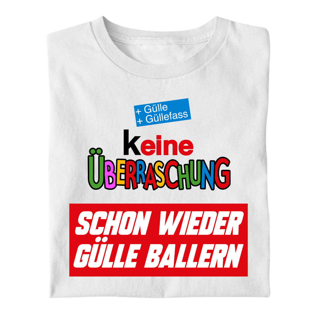 (K)eine Überraschung wieder Gülle ballern | Premium T Shirt