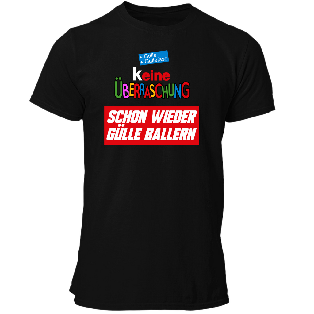(K)eine Überraschung wieder Gülle ballern | Premium T Shirt