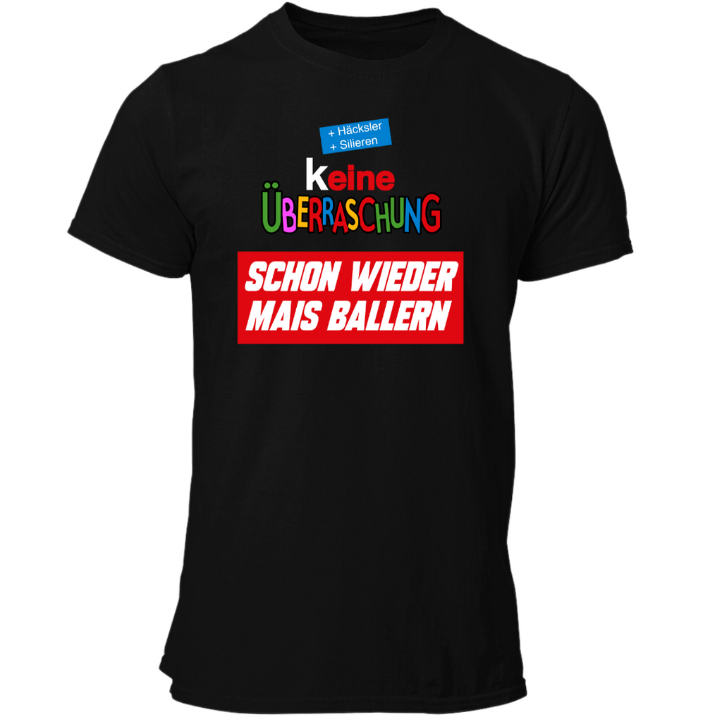 (K)eine Überraschung wieder Mais ballern | Premium T Shirt