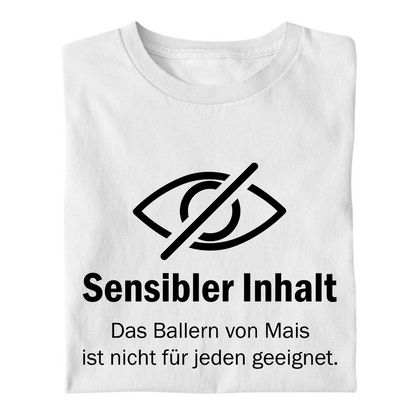 *NEU* "Sensibler Inhalt" Mais ballern Premium - T-Shirt