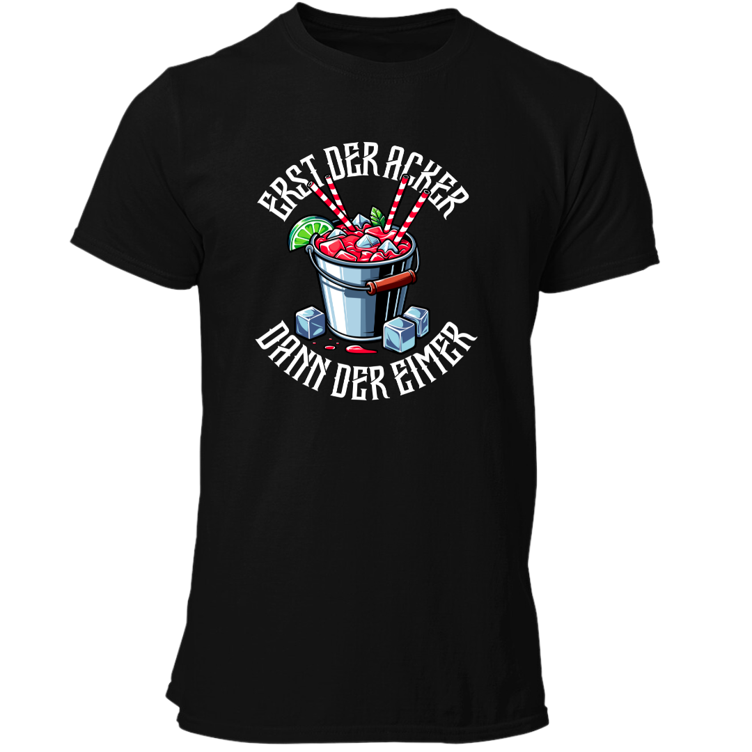 Erst der Acker dann der Eimer | Premium T Shirt