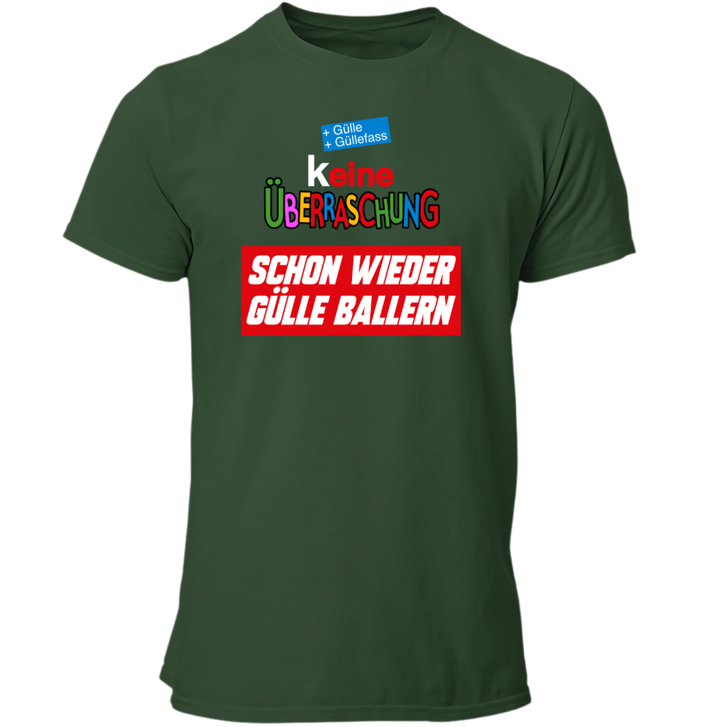 (K)eine Überraschung wieder Gülle ballern | Premium T Shirt