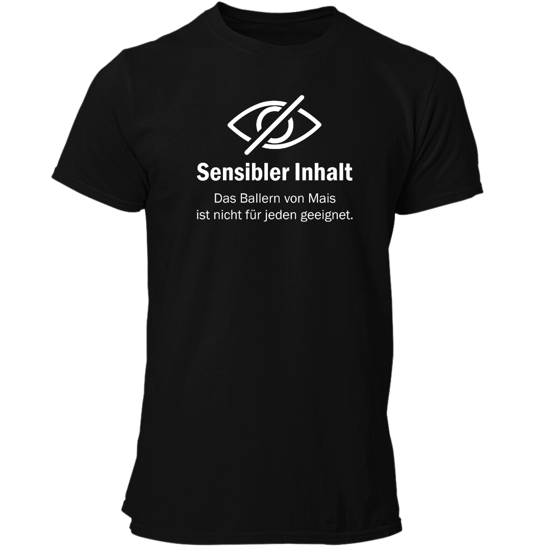 *NEU* "Sensibler Inhalt" Mais ballern Premium - T-Shirt