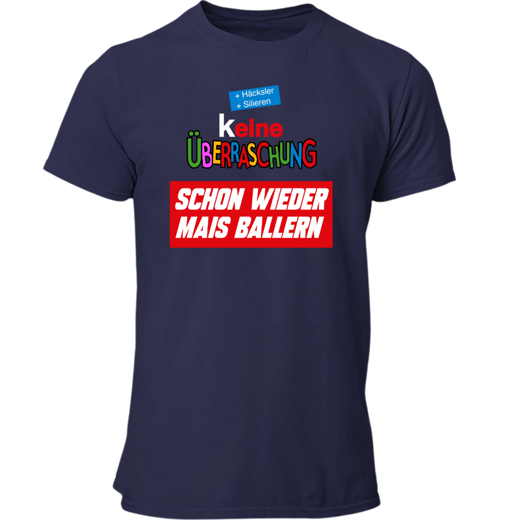 (K)eine Überraschung wieder Mais ballern | Premium T Shirt