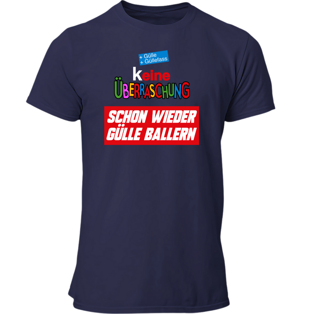 (K)eine Überraschung wieder Gülle ballern | Premium T Shirt