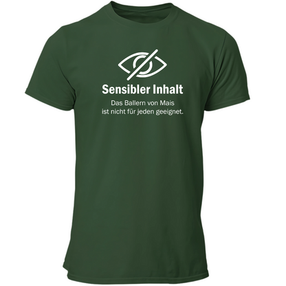 *NEU* "Sensibler Inhalt" Mais ballern Premium - T-Shirt