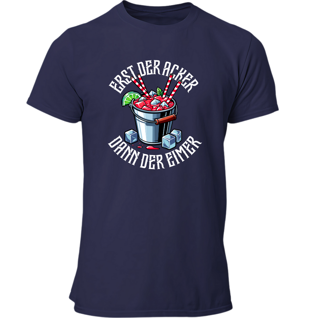 Erst der Acker dann der Eimer | Premium T Shirt