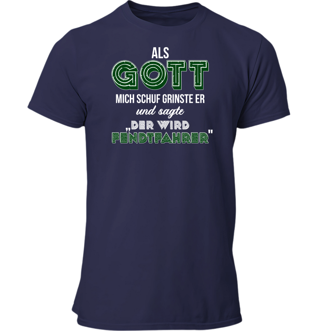 *NEU* Als Gott mich Schuf...Fendtfahrer Premium - T-Shirt