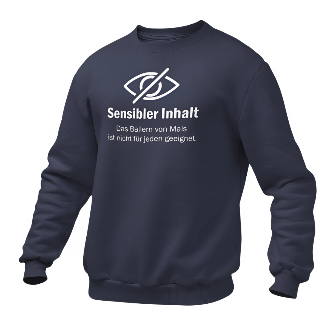 *NEU* "Sensibler Inhalt" Mais ballern Premium - Sweater