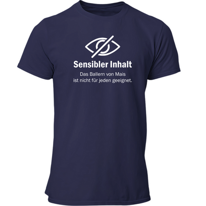 *NEU* "Sensibler Inhalt" Mais ballern Premium - T-Shirt