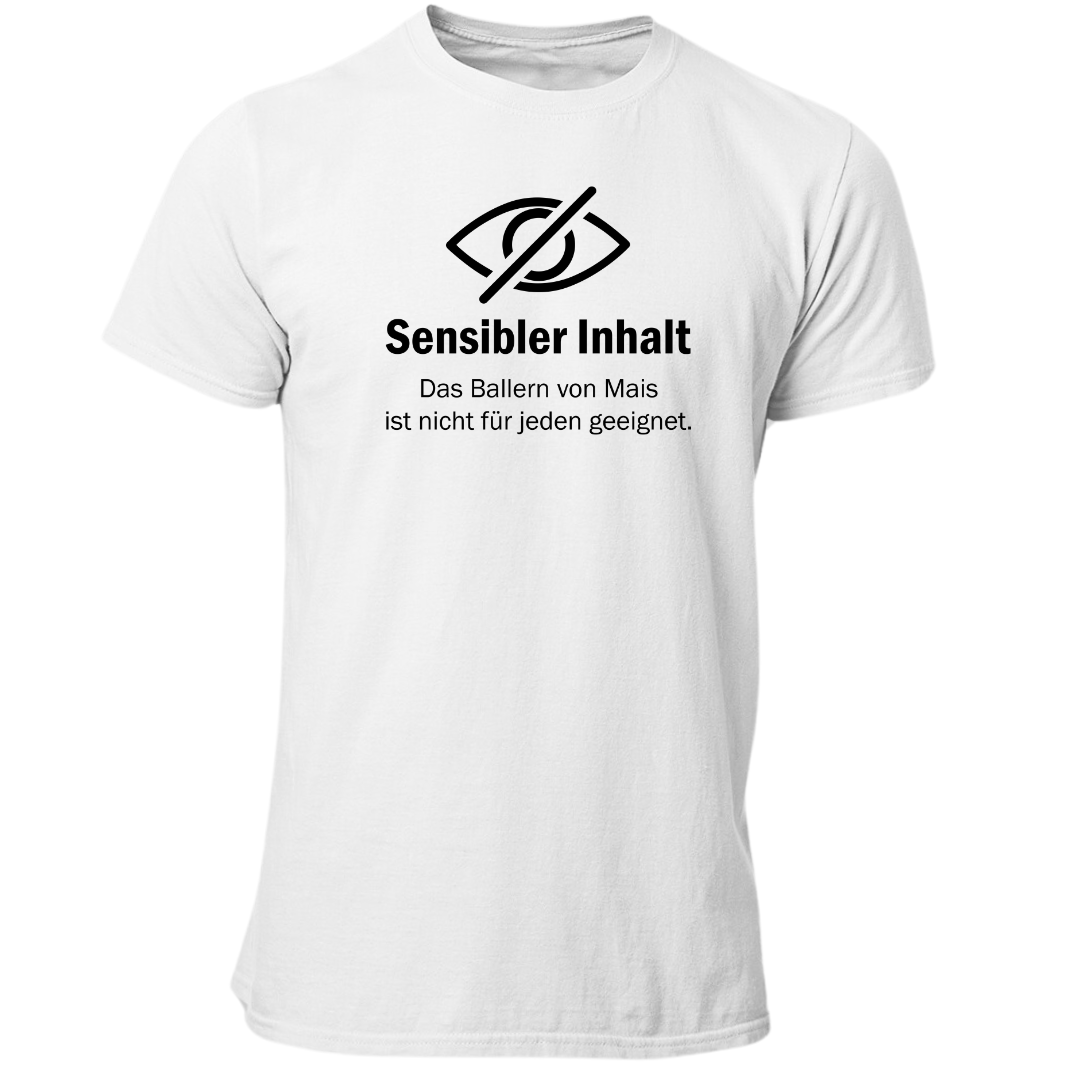 *NEU* "Sensibler Inhalt" Mais ballern Premium - T-Shirt