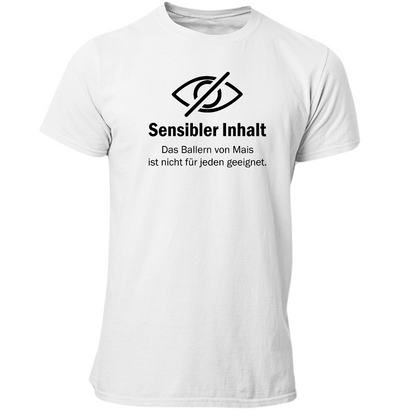 *NEU* "Sensibler Inhalt" Mais ballern Premium - T-Shirt