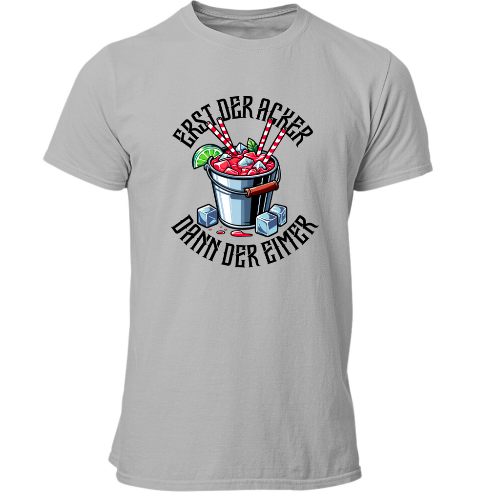 Erst der Acker dann der Eimer | Premium T Shirt