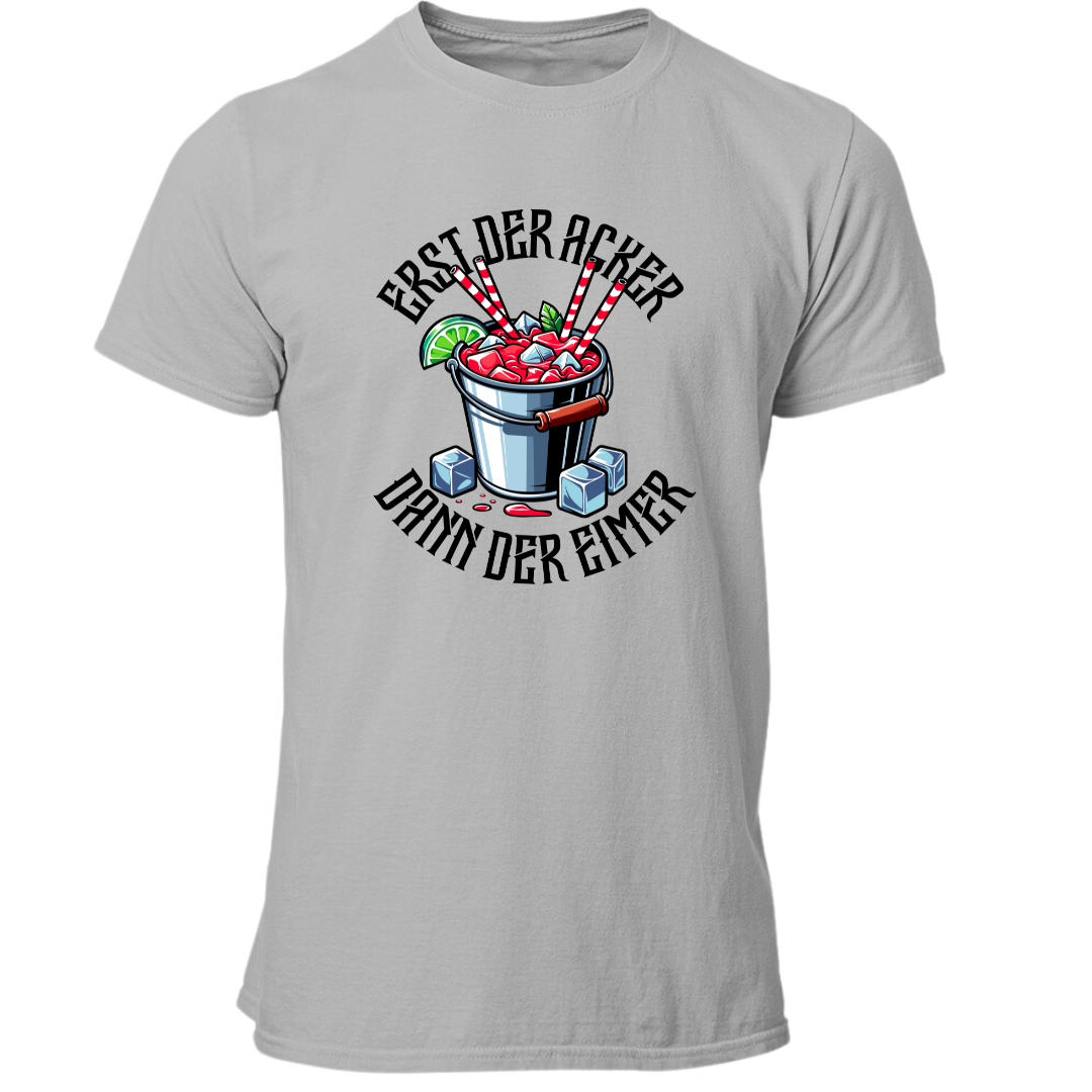 Erst der Acker dann der Eimer | Premium T Shirt