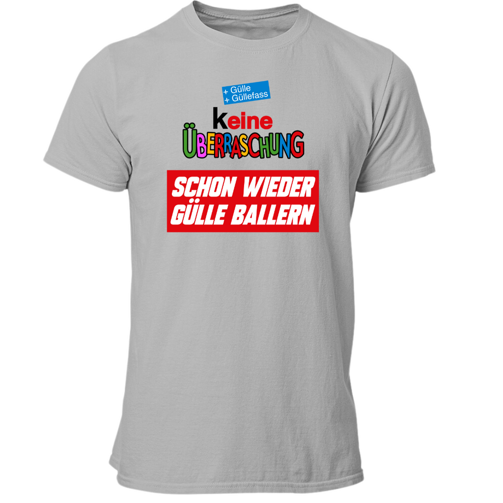 (K)eine Überraschung wieder Gülle ballern | Premium T Shirt