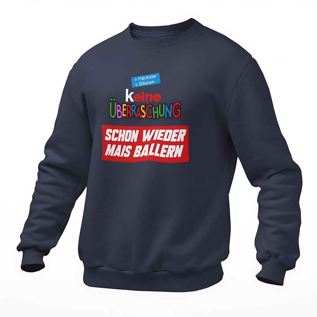 (K)eine Überraschung wieder Mais ballern | Premium Sweater