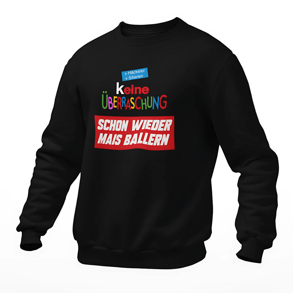 (K)eine Überraschung wieder Mais ballern | Premium Sweater