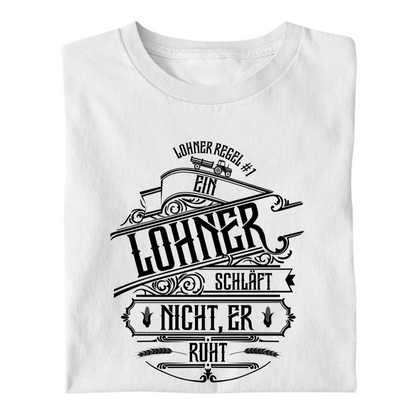 *NEU* Ein Lohner schläft nicht, Er ruht Premium - T-Shirt