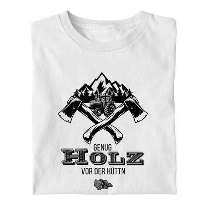 Genug Holz vor der Hüttn Premium - T-Shirt