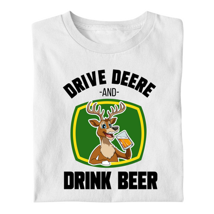 *NEU* Drive Deere, and Drink Beer Premium - T-Shirt