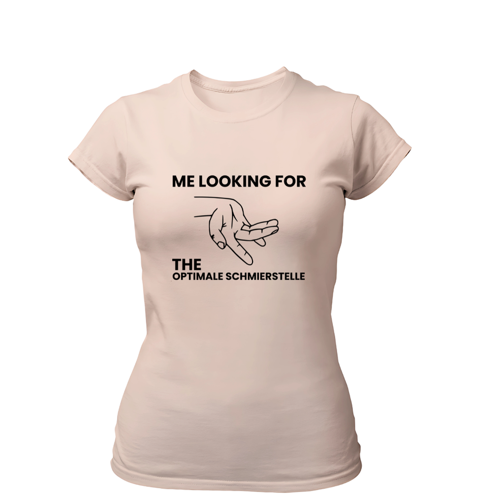 Looking for the Optimale Schmierstelle | Premium T Shirt Frauen