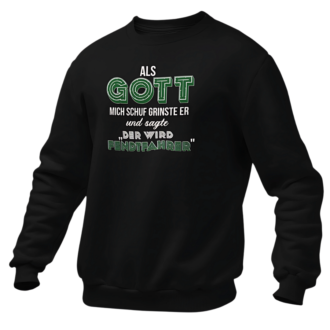 *NEU* Als Gott mich Schuf...Fendtfahrer Premium - Sweater