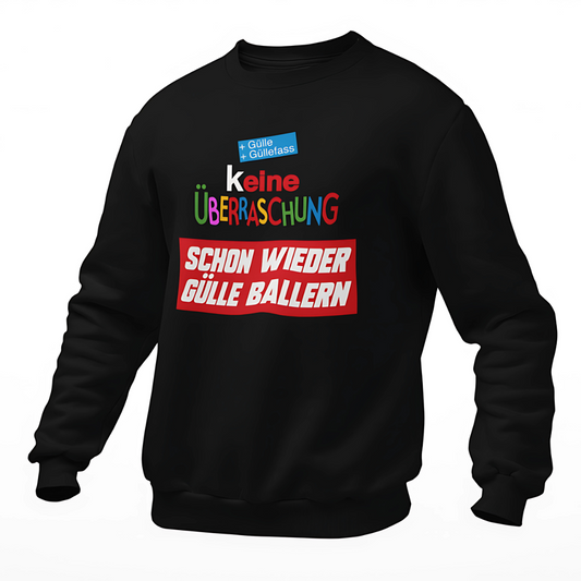 (K)eine Überraschung wieder Gülle ballern | Premium Sweater