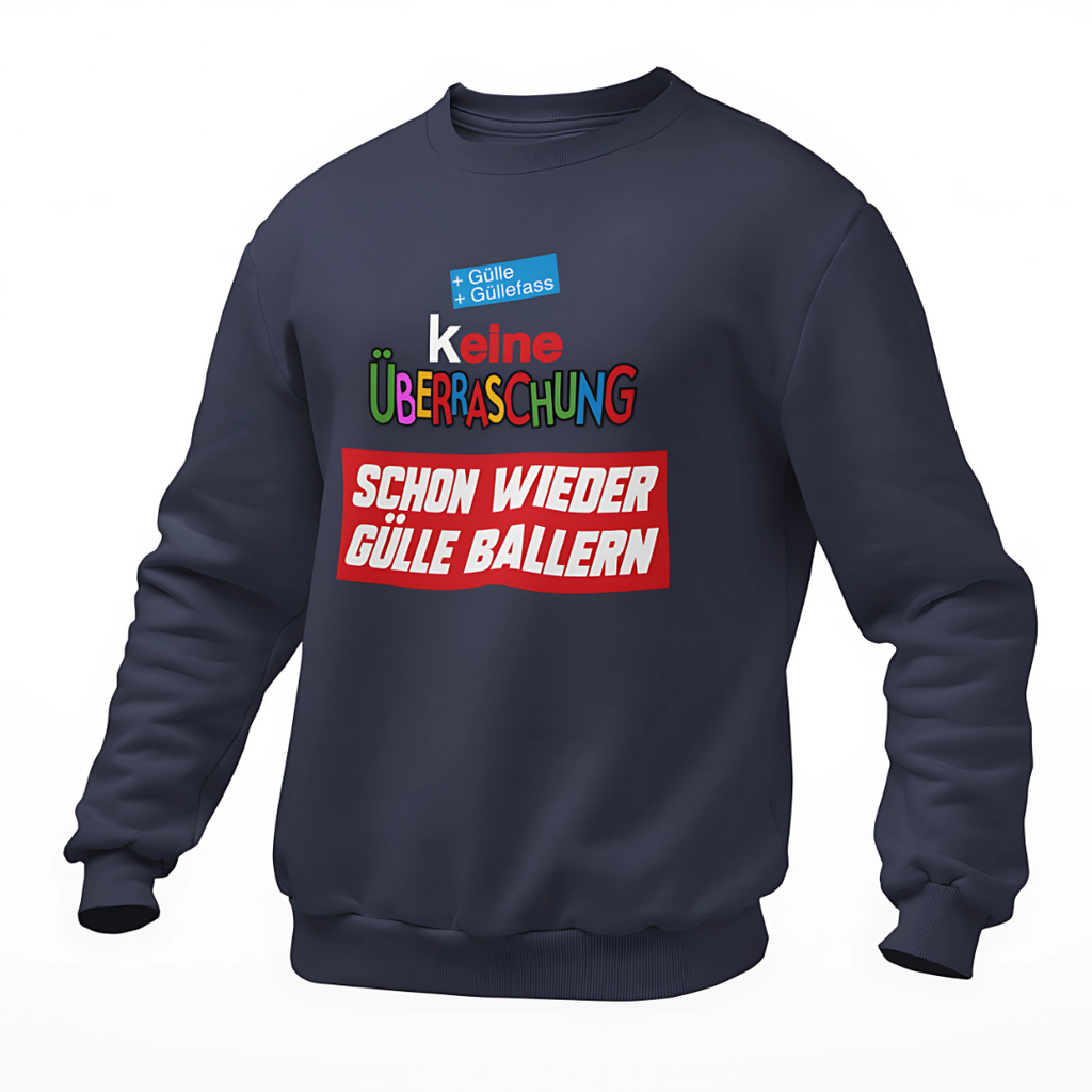 (K)eine Überraschung wieder Gülle ballern | Premium Sweater