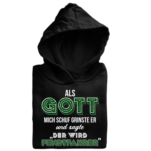 *NEU* Als Gott mich Schuf...Fendtfahrer Premium - Hoodie